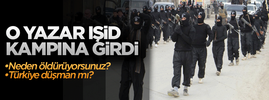 'IŞİD kampına girdim soru sordum'