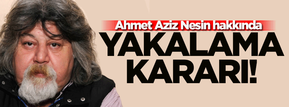 Ahmet Aziz Nesin hakkında gözaltı kararı!