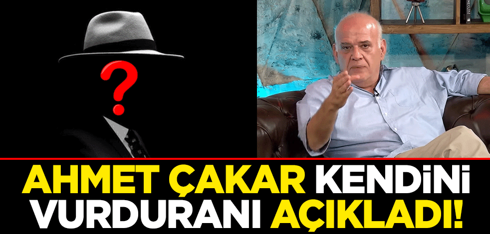 Ahmet Çakar kendini vurduranı açıkladı! Yer yerinden oynadı