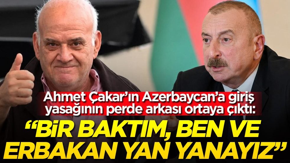 Ahmet Çakar’ın Azerbaycan’a giriş yasağının perde arkası ortaya çıktı: "Bir baktım, ben ve Erbakan yan yanayız"