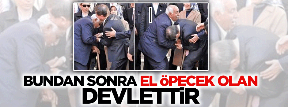 Ahmet Davutoğlu: Bundan sonra el öpecek olan devlettir