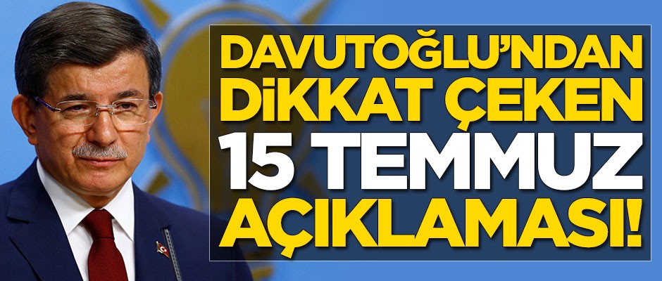 Ahmet Davutoğlu: Bu acı tecrübeyi tekrar yaşatmak isteyenler bilsinler ki...