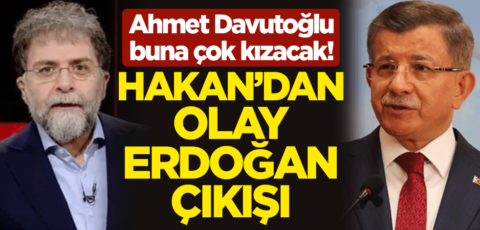 Ahmet Davutoğlu buna çok kızacak! Ahmet Hakan'dan olay Erdoğan çıkışı