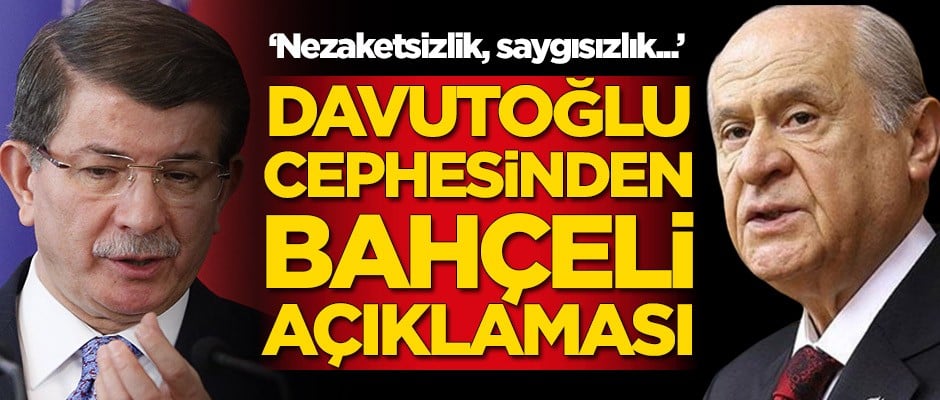 Ahmet Davutoğlu cephesinden Devlet Bahçeli açıklaması!
