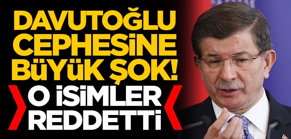 Ahmet Davutoğlu cephesine büyük şok! O isimler reddetti