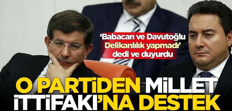 Ahmet Davutoğlu ve Ali Babacan'a sert çıkarak duyurdular: Millet İttifakı'na destek vereceğiz