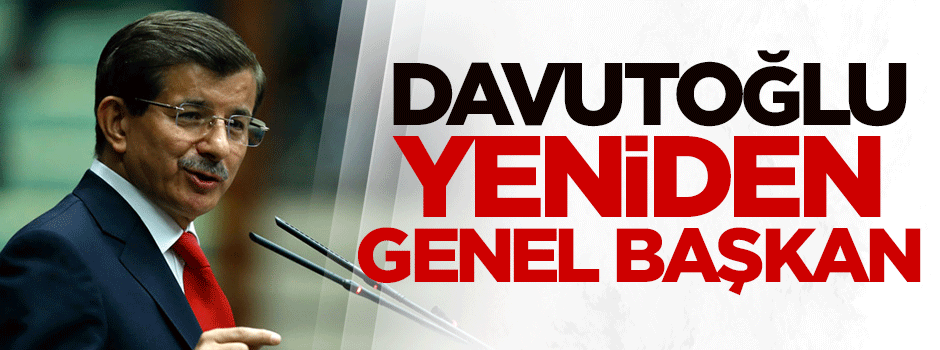 Ahmet Davutoğlu yeniden genel başkan