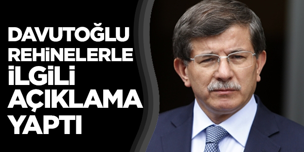 Ahmet Davutoğlu'dan rehine açıklaması