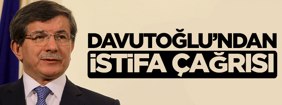 Ahmet Davutoğlu'ndan Kemal Kılıçdaroğlu'na istifa çağrısı