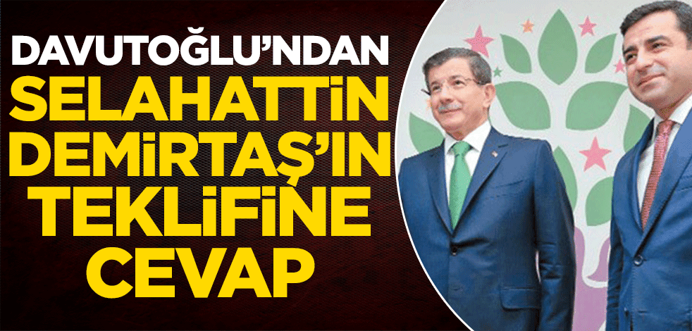 Ahmet Davutoğlu'ndan Selahattin Demirtaş’ın teklifine cevap