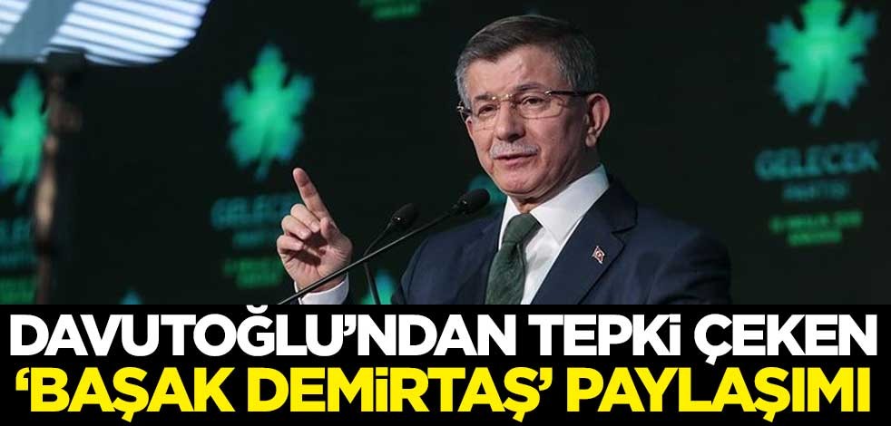 Ahmet Davutoğlu'ndan tepki çeken 'Başak Demirtaş' paylaşımı