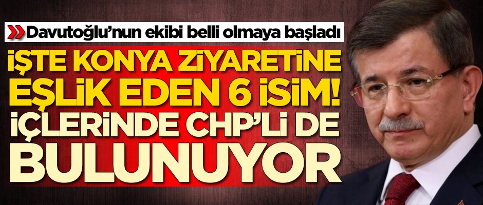 Ahmet Davutoğlu'nun ekibi belli oluyor! İşte o 6 isim, içlerinde CHP'li de var