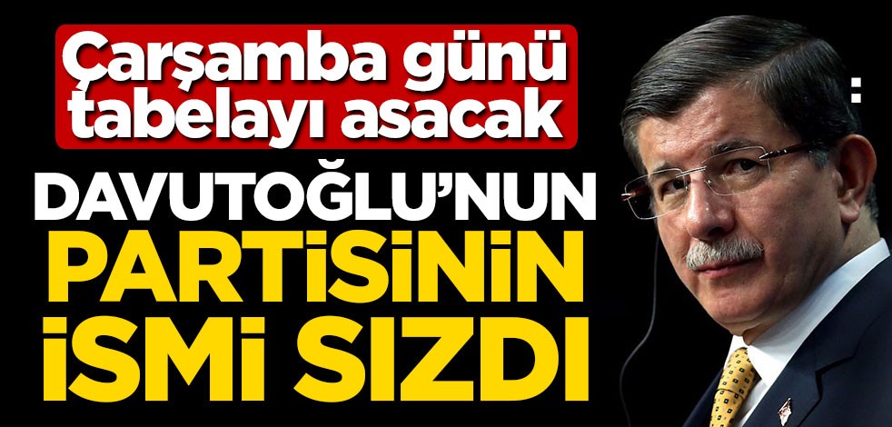 Ahmet Davutoğlu'nun partisinin ismi sızdı!