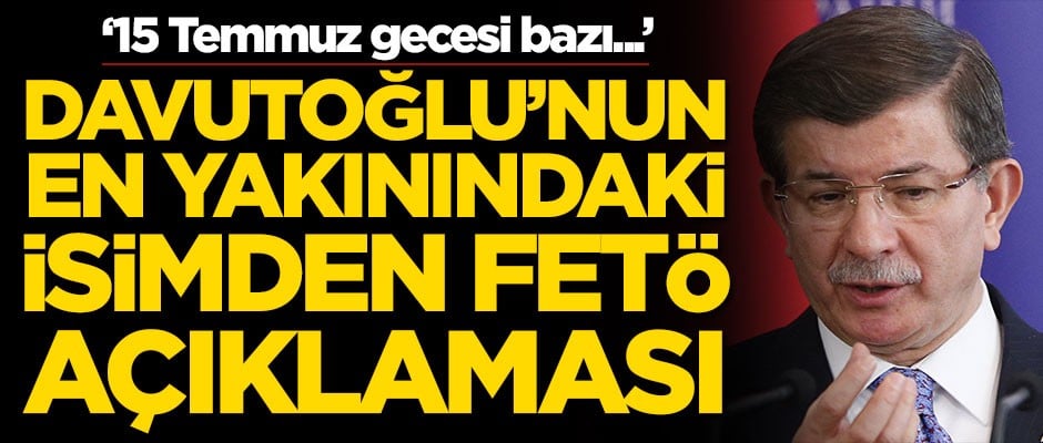 Ahmet Davutoğlu'nun sağ kolu Musa Arat'tan FETÖ açıklaması