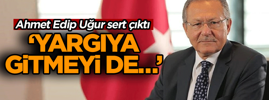 Ahmet Edip Uğur: Yeni bir açıklama daha…