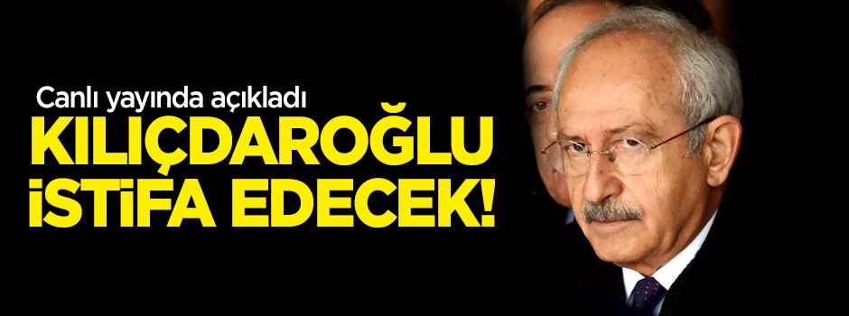 Ahmet Hakan açıkladı: Kılıçdaroğlu istifa edecek!