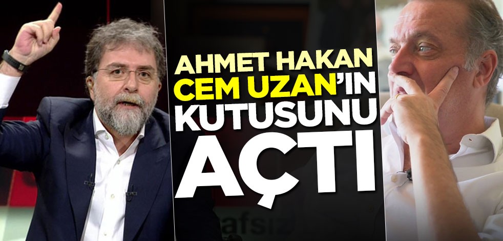 Ahmet Hakan Cem Uzan’ın kutusunu açtı