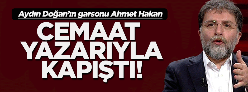 Ahmet Hakan cemaat yazarıyla kapıştı