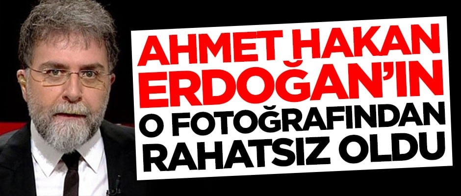 Ahmet Hakan, Cumhurbaşkanı Erdoğan'ın o fotoğrafından rahatsız oldu