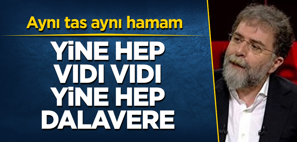 Ahmet Hakan: Değişen bir şey yok; hep umutsuzluk, dalavere, laf sokma, kavga...