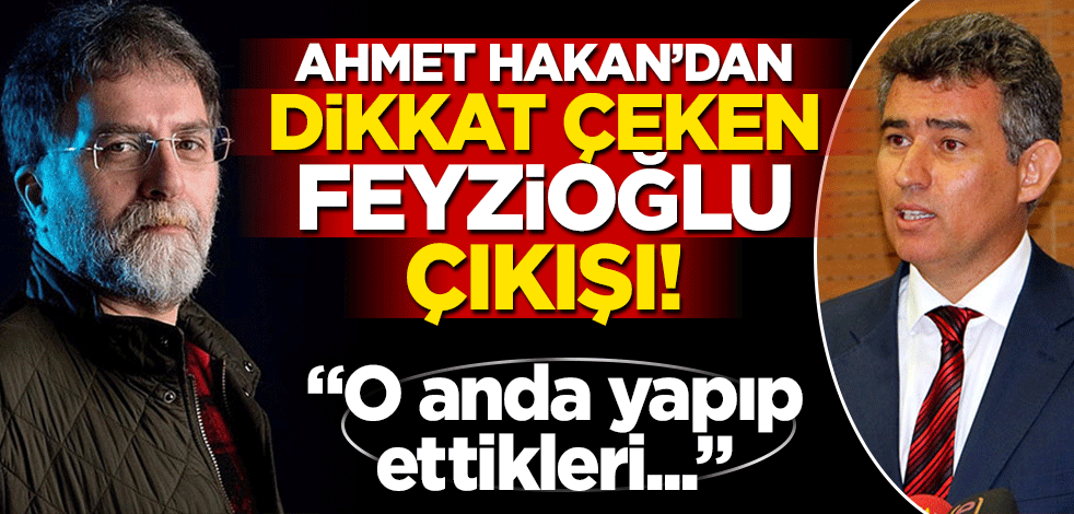 Ahmet Hakan, Feyzioğlu'na böyle sahip çıktı: "Pek hoşuma gitti"
