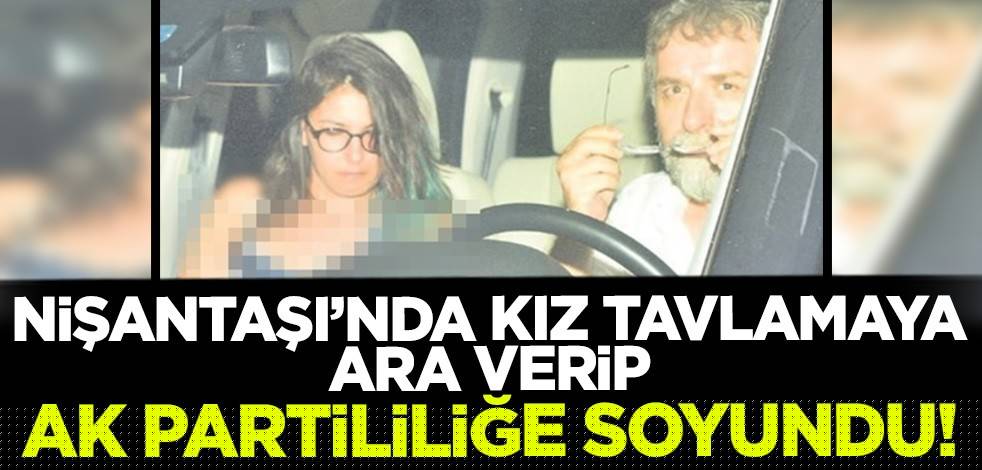 Ahmet Hakan Nişantaşı'nda kız tavlamaya ara verip AK Partililiğe soyundu!
