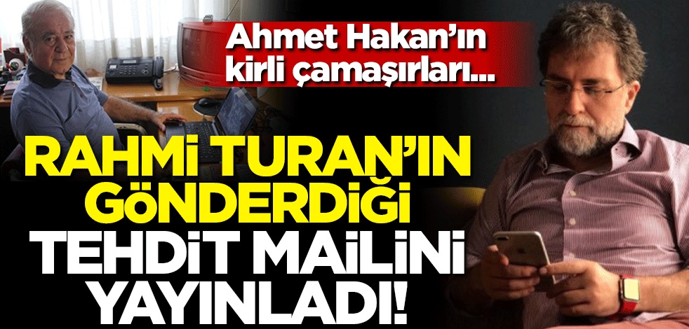 Ahmet Hakan: Rahmi Turan’dan tehdit maili aldım!