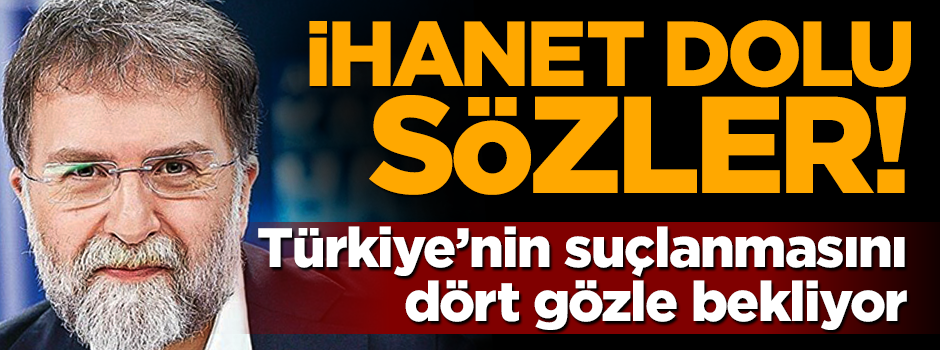 Ahmet Hakan, Türkiye'nin suçlanmasını dört gözle bekliyormuş!
