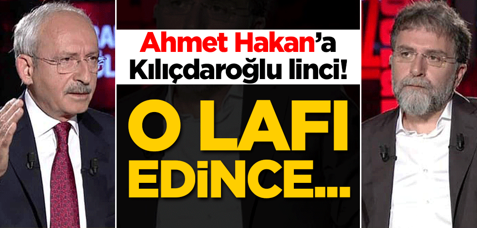 Ahmet Hakan'a Kılıçdaroğlu linci! O lafı edince...
