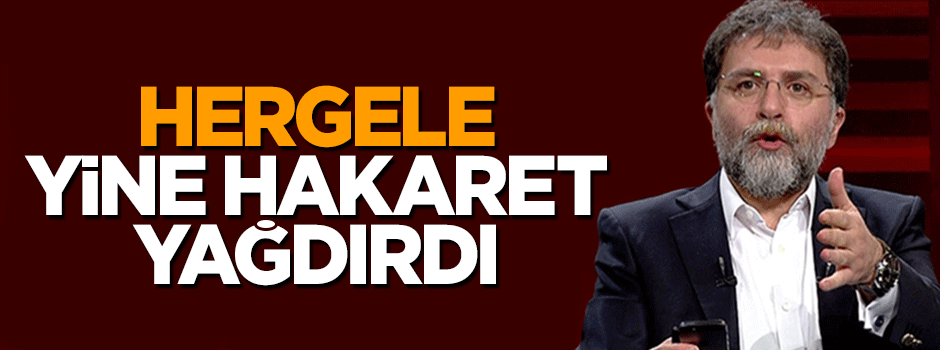 Ahmet Hakan yine hakaret yağdırdı
