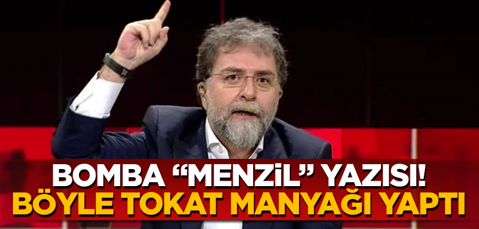 Ahmet Hakan’dan bomba "Menzil" yazısı! Böyle tokat manyağı yaptı