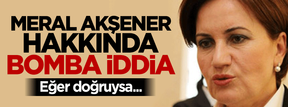 Ahmet Hakan'dan bomba Meral Akşener iddiası