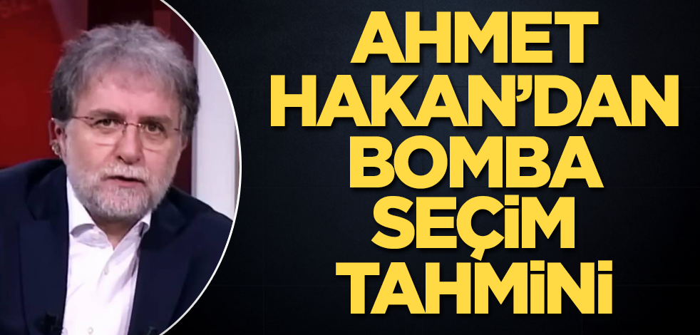 Ahmet Hakan'dan bomba seçim tahmini
