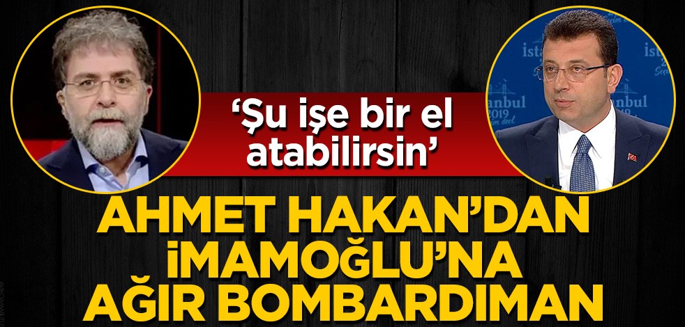 Ahmet Hakan’dan Ekrem İmamoğlu’na ağır bombardıman
