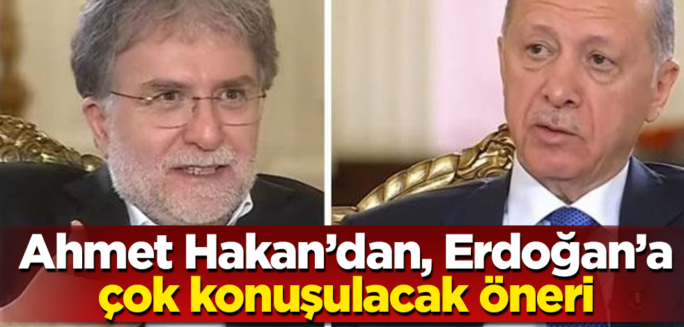 Ahmet Hakan'dan, Erdoğan'a çok konuşulacak öneri