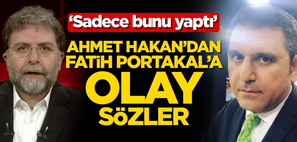 Ahmet Hakan’dan Fatih Portakal’a olay sözler! ‘Sadece bunu yaptı’