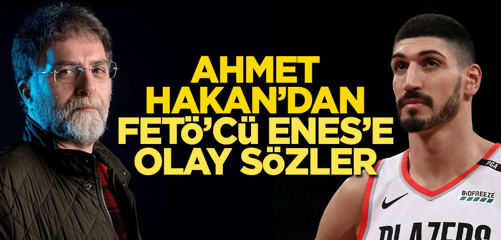 Ahmet Hakan’dan FETÖ'cü Enes’e olay sözler!