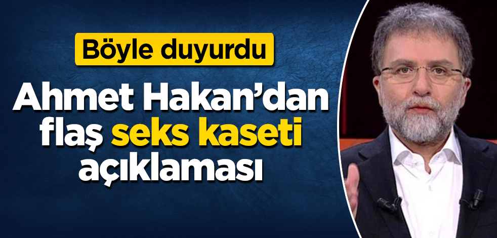 Ahmet Hakan’dan flaş "seks kaseti" açıklaması! Böyle duyurdu