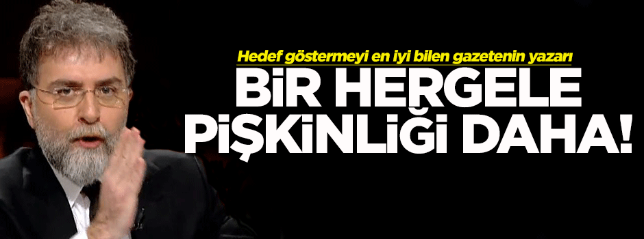 Ahmet Hakan'dan 'hedef gösterme' pişkinliği