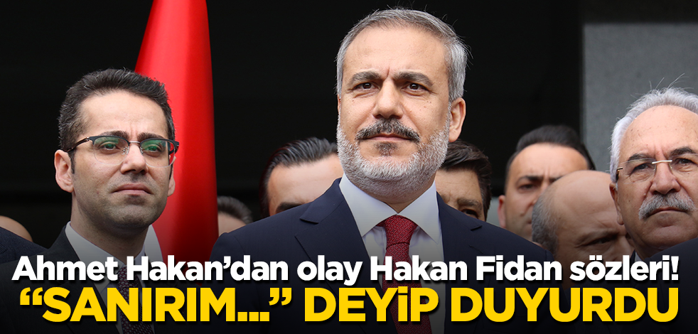 Ahmet Hakan’dan olay Hakan Fidan sözleri! "Sanırım..." deyip duyurdu