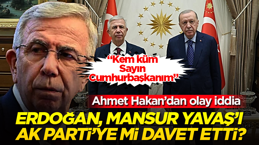 Ahmet Hakan’dan olay iddia! Cumhurbaşkanı Erdoğan, Mansur Yavaş’ı AK Parti’ye mi davet etti? “Kem küm Sayın Cumhurbaşkanım”