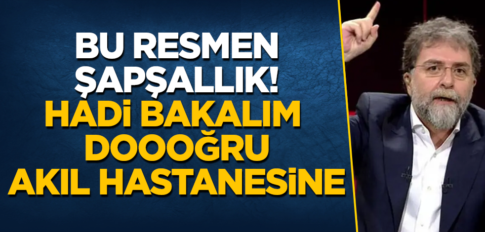 Ahmet Hakan'dan olay sözler! Bu resmen şapşallık! Hadi bakalım, doooğru akıl hastanesine