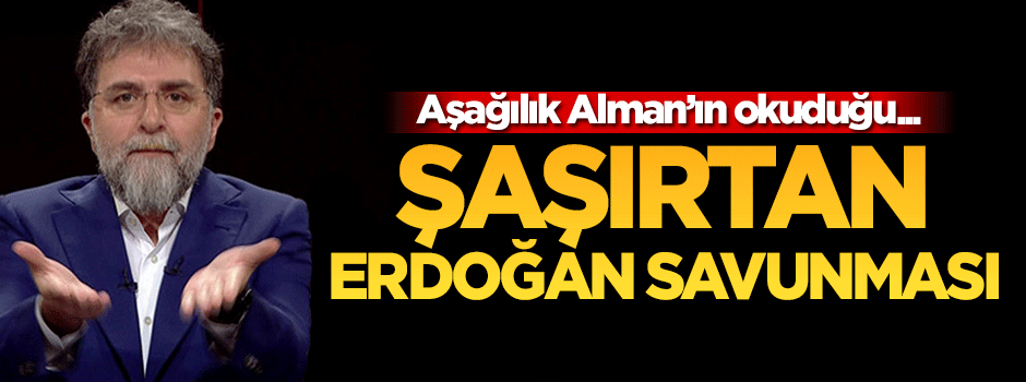 Ahmet Hakan'dan şaşırtan Erdoğan savunması