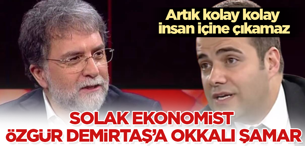 Ahmet Hakan’dan solak ekonomist Özgür Demirtaş’a okkalı şamar! Artık kolay kolay insan içine çıkamaz