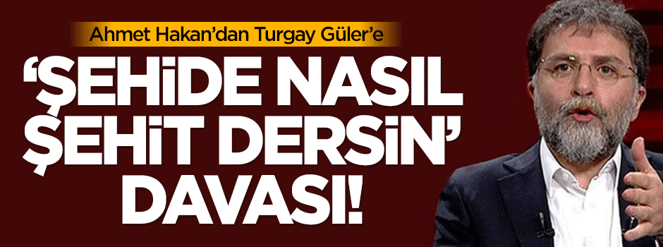 Ahmet Hakan'dan Turgay Güler'e skandal dava!