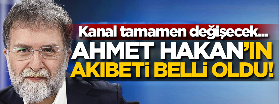 Ahmet Hakan'ın akıbeti belli oldu! Kanal tamamen değişecek
