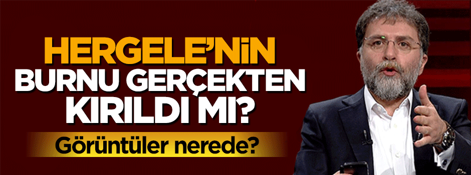 Ahmet Hakan'ın burnu gerçekten kırıldı mı?