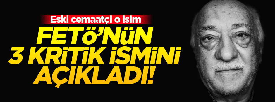 Ahmet Keleş FETÖ'nün kritik 3 ismini verdi!