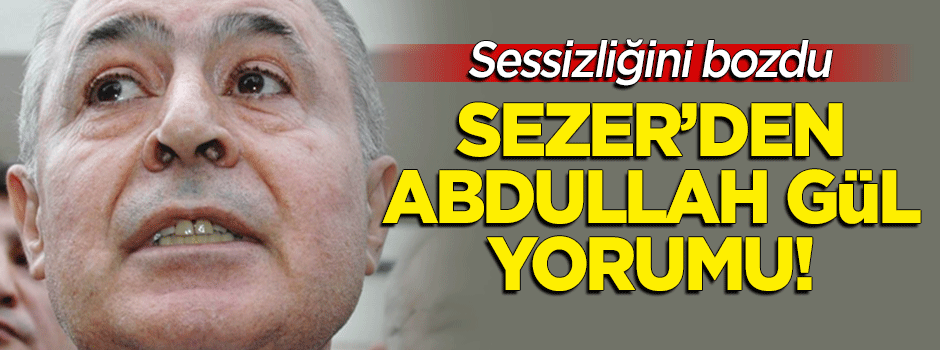 Ahmet Necdet Sezer'den 'Abdullah Gül' yorumu!