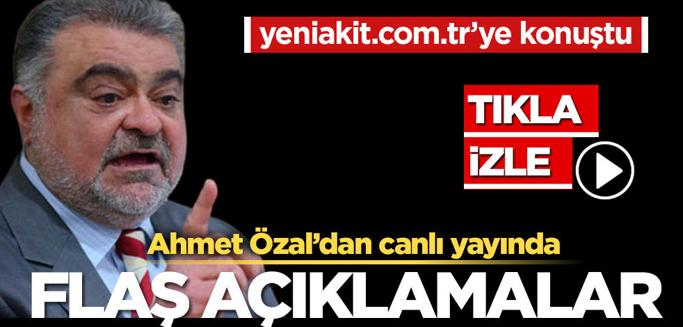 Ahmet Özal’dan canlı yayında flaş açıklamalar